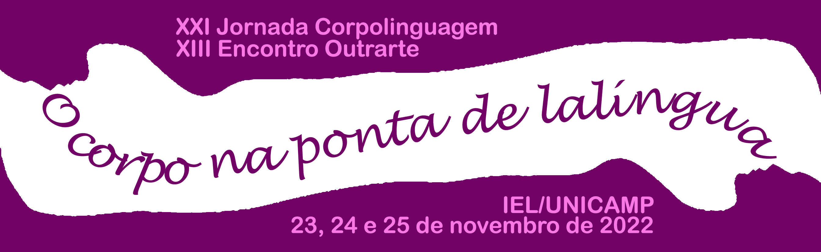 XXI Jornada Corpolinguagem / XIII Encontro Outrarte